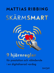 Mattias Ribbing - föreläsare - Speakers&friends - bokomslag - Skärmsmart