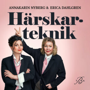 Annakarin Nyberg - Erica Dahlgren - föreläsare - Speakers&friends - bok Härskarteknik